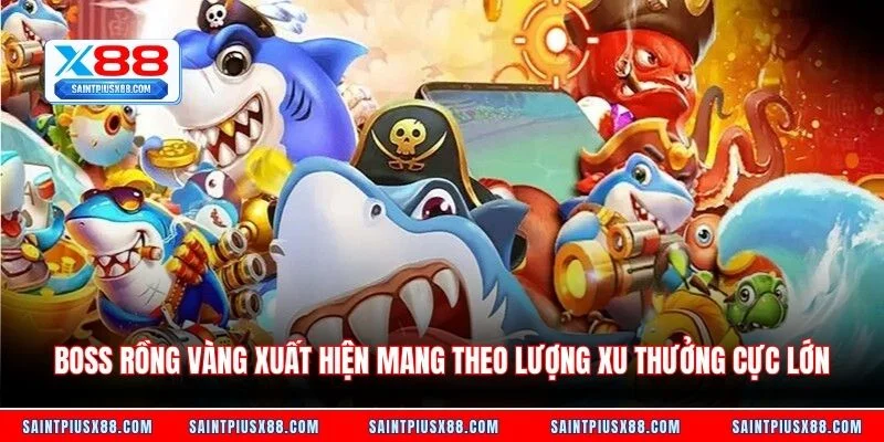 Boss rồng vàng xuất hiện mang theo lượng xu thưởng cực lớn