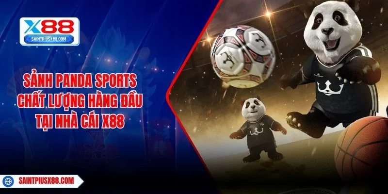 Sảnh Panda Sports Chất Lượng Hàng Đầu Tại Nhà Cái X88