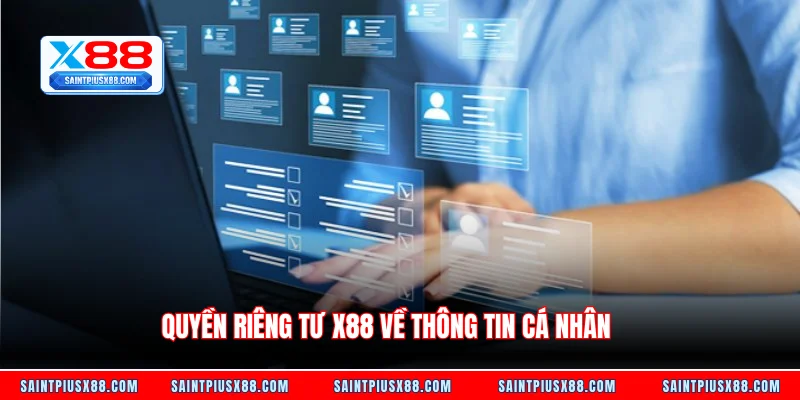 Quyền riêng tư X88 về thông tin cá nhân 