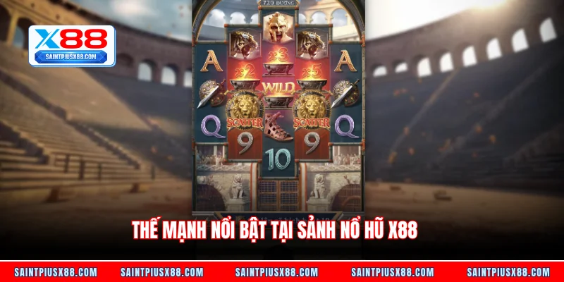 Thế mạnh nổi bật tại sảnh nổ hũ X88