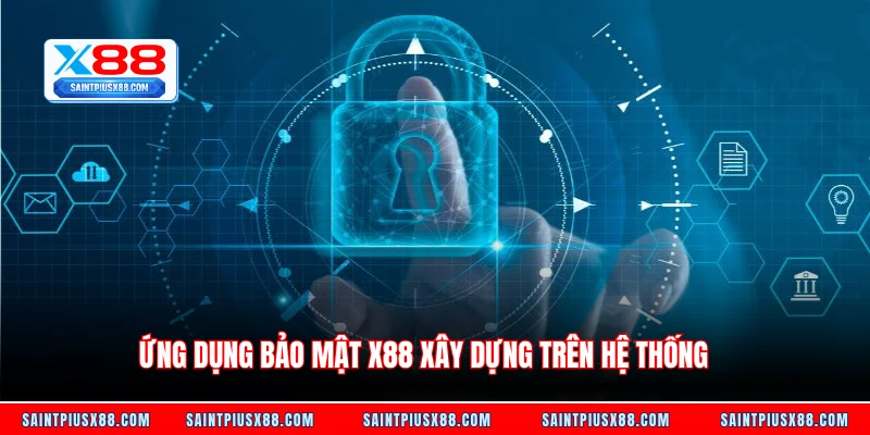 Ứng dụng bảo mật X88 xây dựng trên hệ thống
